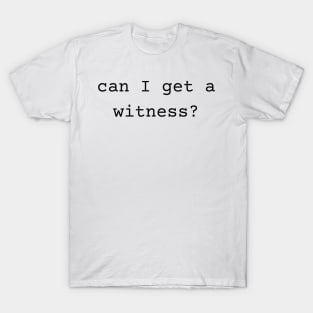 Retro 90’s - can I get a witness T-Shirt